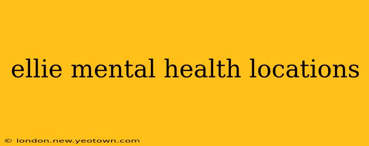 ellie mental health locations