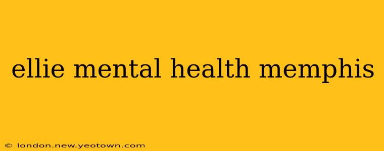 ellie mental health memphis