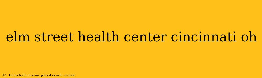 elm street health center cincinnati oh