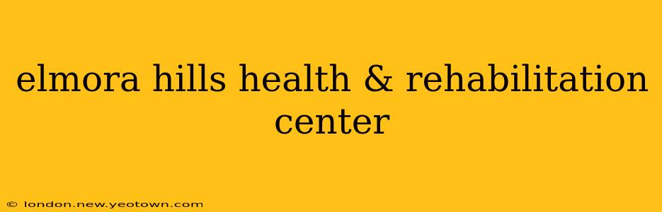 elmora hills health & rehabilitation center