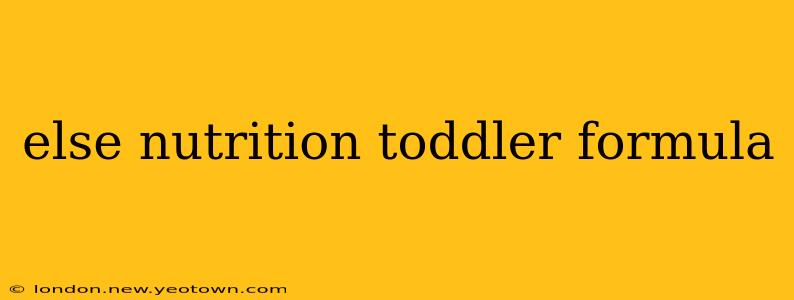 else nutrition toddler formula