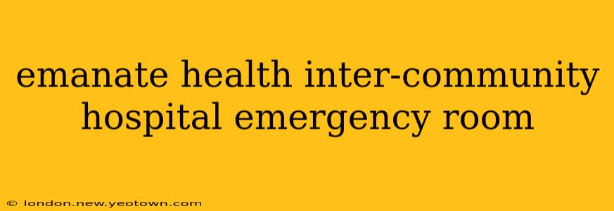 emanate health inter-community hospital emergency room