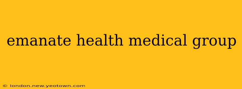emanate health medical group