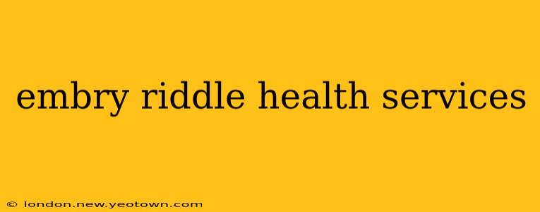 embry riddle health services