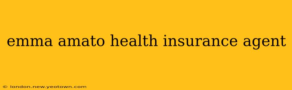 emma amato health insurance agent