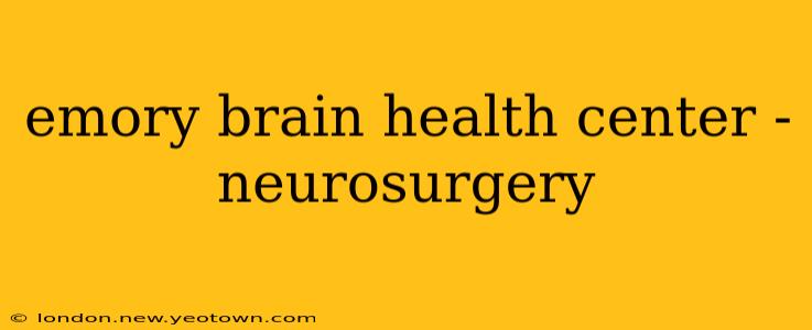 emory brain health center - neurosurgery