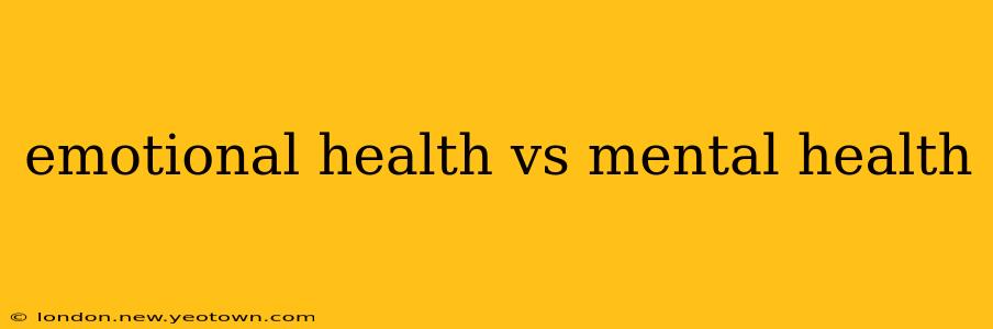 emotional health vs mental health