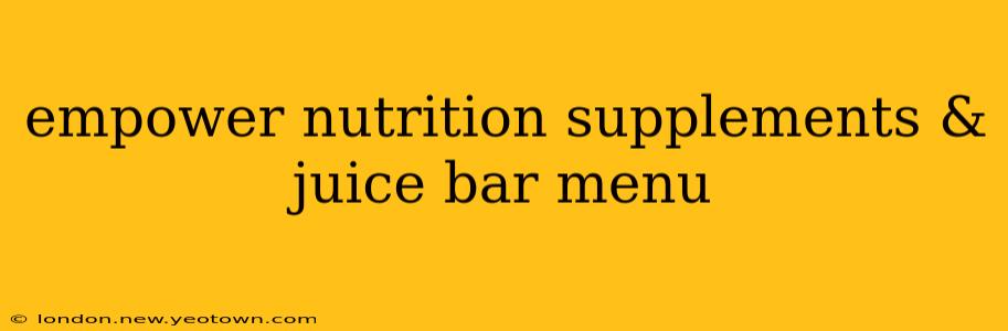 empower nutrition supplements & juice bar menu