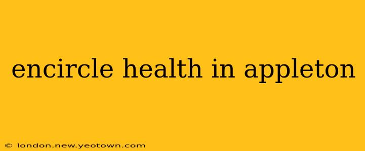 encircle health in appleton