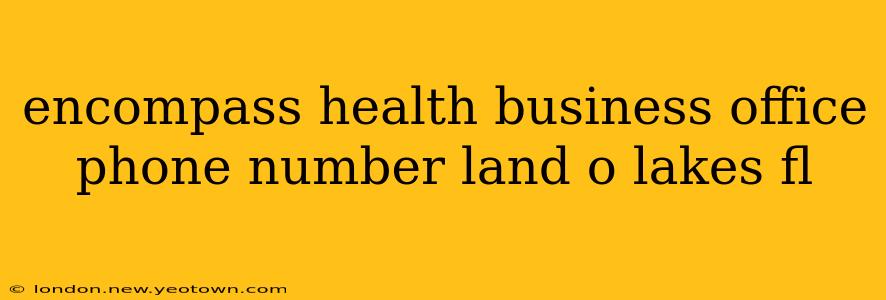 encompass health business office phone number land o lakes fl