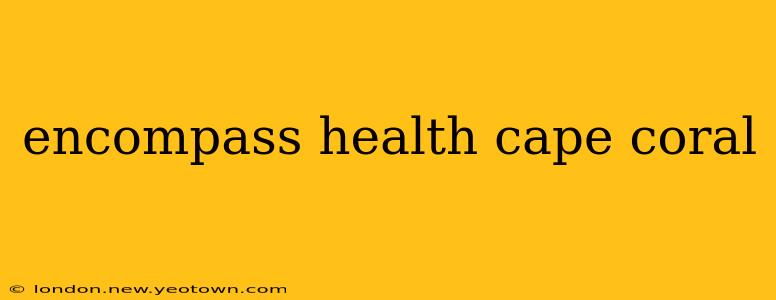 encompass health cape coral