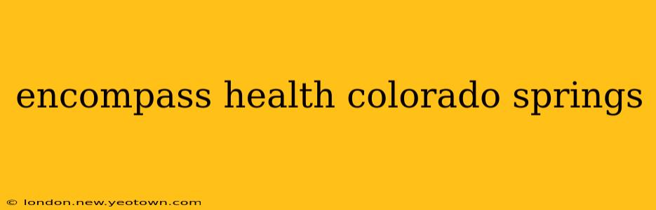encompass health colorado springs