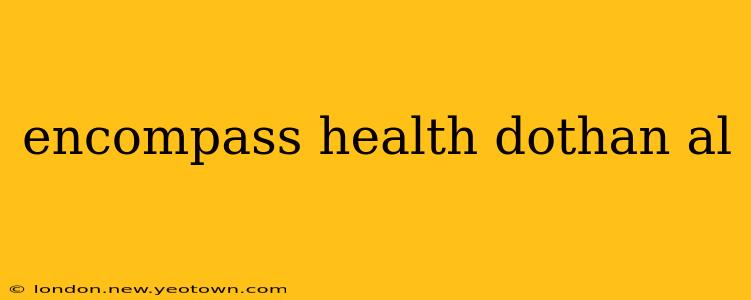 encompass health dothan al