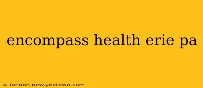 encompass health erie pa
