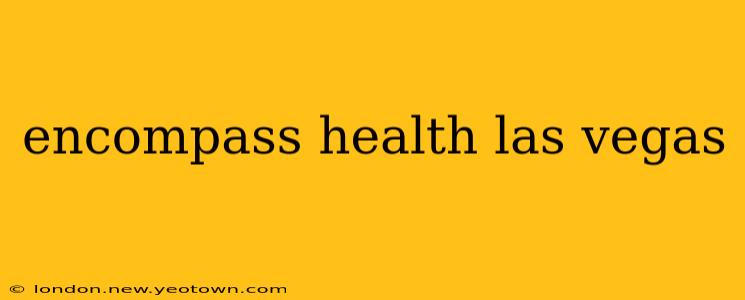 encompass health las vegas