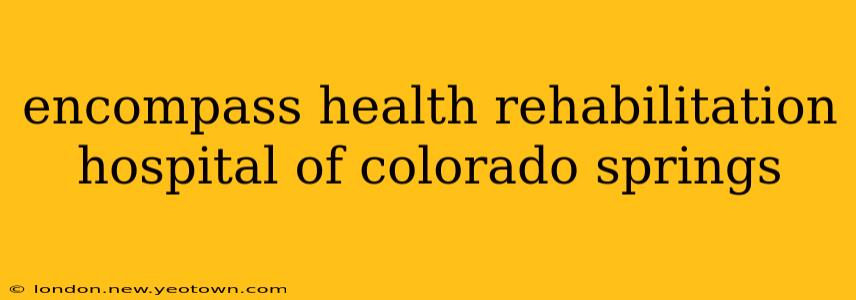 encompass health rehabilitation hospital of colorado springs