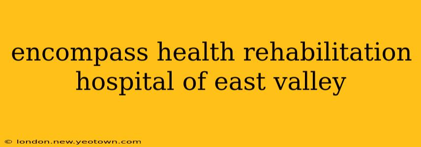 encompass health rehabilitation hospital of east valley
