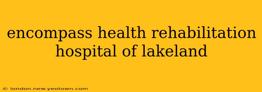 encompass health rehabilitation hospital of lakeland