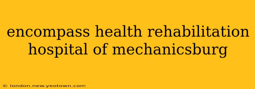 encompass health rehabilitation hospital of mechanicsburg