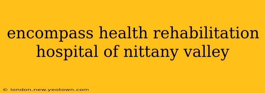 encompass health rehabilitation hospital of nittany valley
