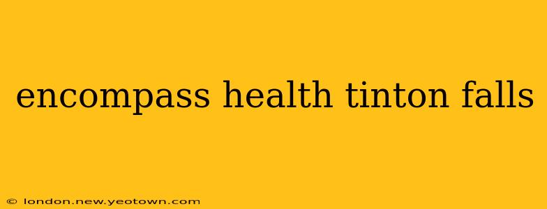 encompass health tinton falls