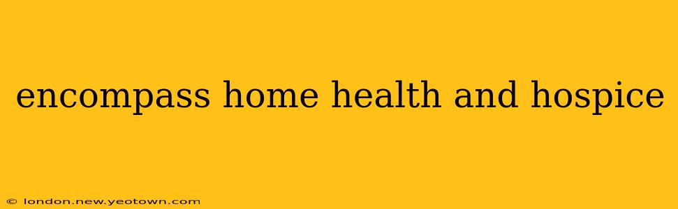 encompass home health and hospice