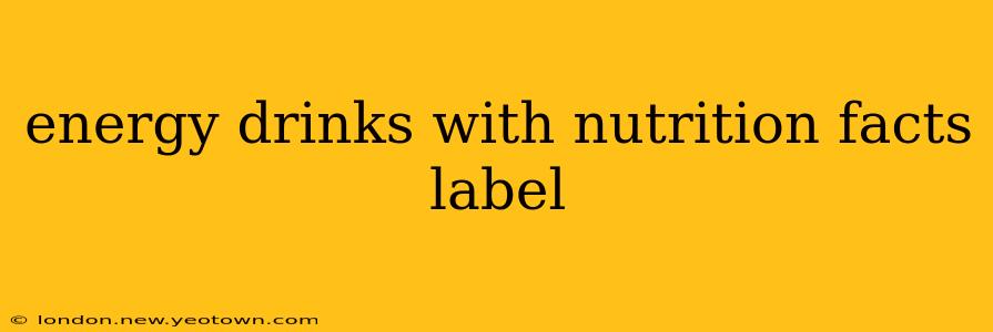 energy drinks with nutrition facts label