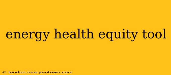 energy health equity tool