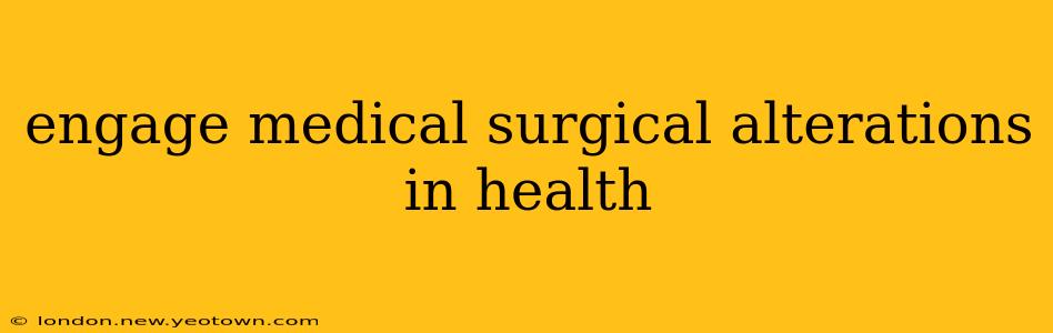 engage medical surgical alterations in health