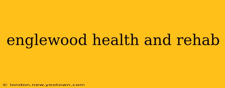 englewood health and rehab