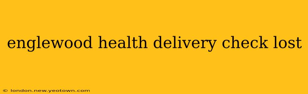 englewood health delivery check lost