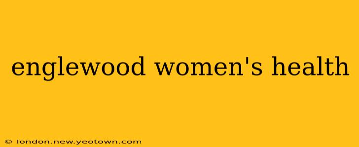 englewood women's health