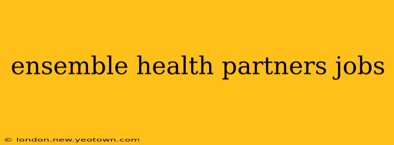 ensemble health partners jobs