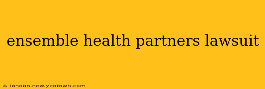 ensemble health partners lawsuit