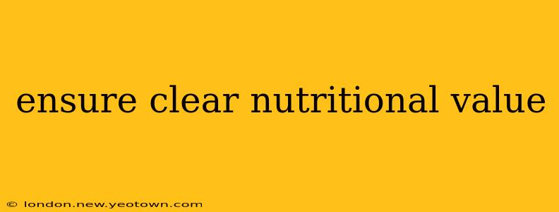 ensure clear nutritional value