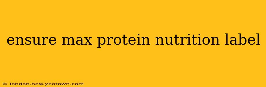 ensure max protein nutrition label