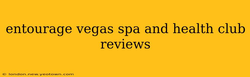 entourage vegas spa and health club reviews
