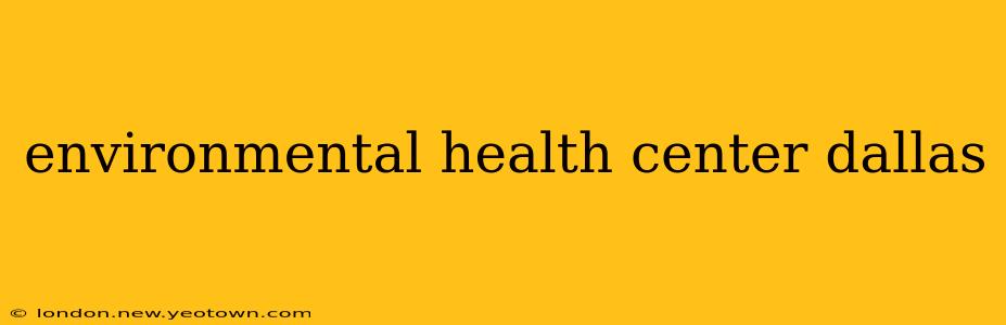 environmental health center dallas