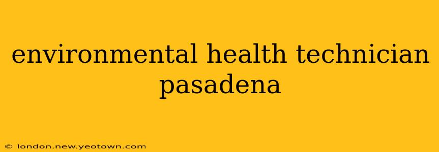 environmental health technician pasadena