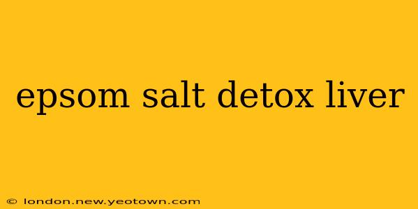 epsom salt detox liver