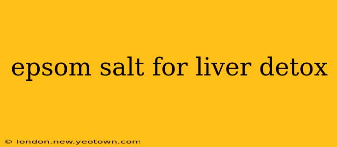 epsom salt for liver detox