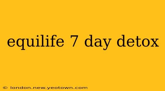 equilife 7 day detox