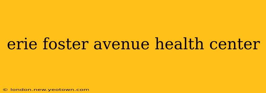 erie foster avenue health center