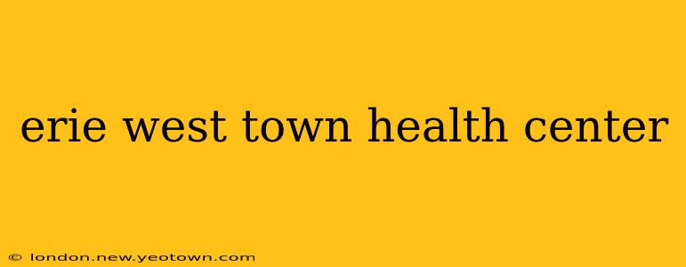 erie west town health center