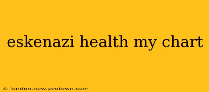 eskenazi health my chart