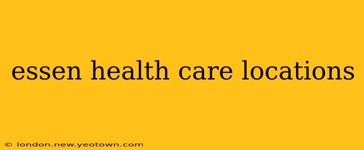 essen health care locations