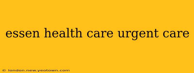 essen health care urgent care