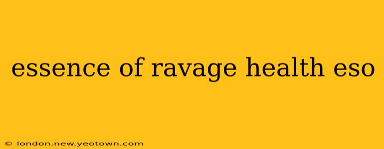 essence of ravage health eso