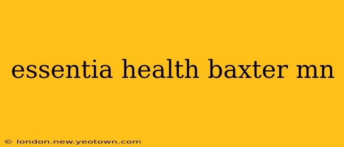 essentia health baxter mn