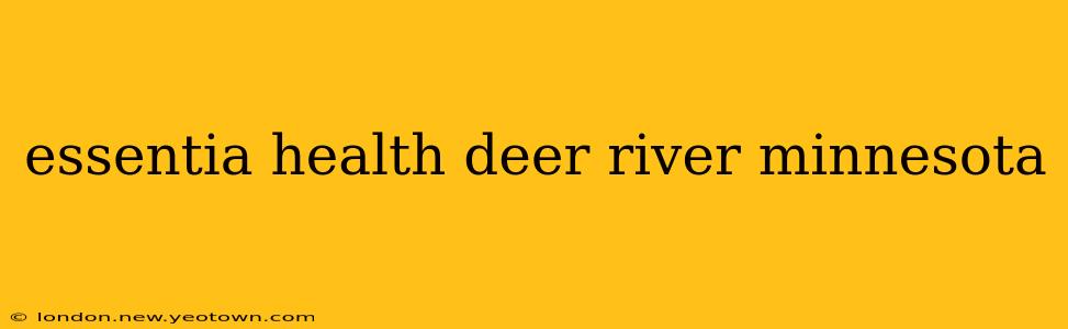 essentia health deer river minnesota